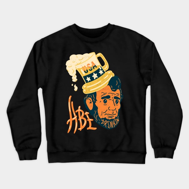 Abe Drinkin Crewneck Sweatshirt by anycolordesigns